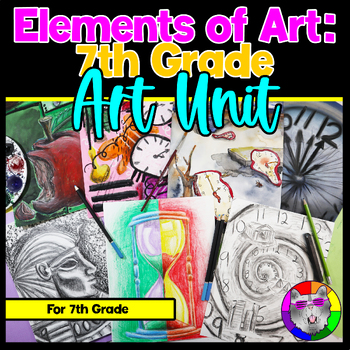 Preview of 7th Grade Art Lessons, Elements of Art Unit and Time Art Projects for Grade 7