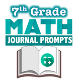 7th Grade Math - 100 JOURNAL PROMPTS!