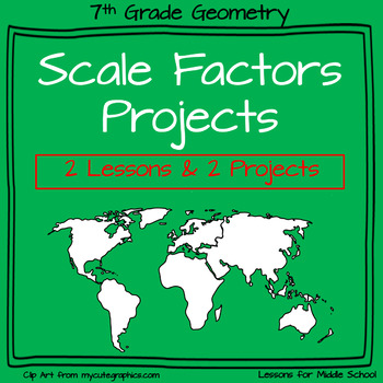 Preview of 7th Grade Math -Geometry - Scale Factors and Similar Figures Projects