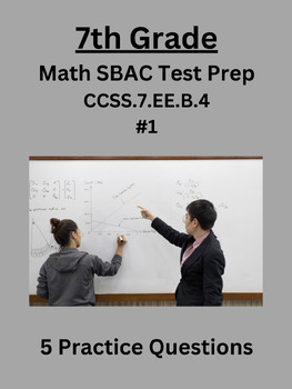 Preview of 7th Grade Math SBAC Test Prep Practice Questions-(CCSS.7.EE.B.4) #1