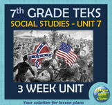 7th Grade Texas History TEKS Unit 7: Texas During the Civil War & Reconstruction