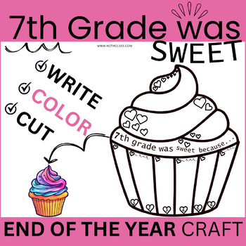 Preview of 7th Grade was Sweet Cupcake Activity & Writing Craft | End of the Year Seventh