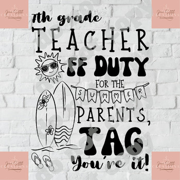 Preview of 7th grade teacher Off Duty SVG/PNG, Parents tag you're it, last day of school