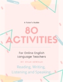 80 Activities for Online English Language Teachers (4 Skills)