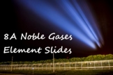 8A Noble Gases- Element Slides