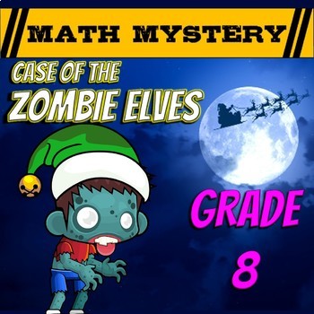 Preview of 8th Grade Christmas Activity - Christmas Math Mystery : Zombie Elves CSI