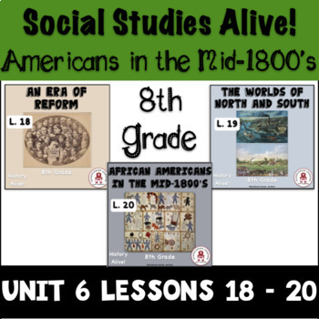 Preview of 8th Grade History Alive Americans in the Mid-1800's Unit 6 Lessons 18 - 20