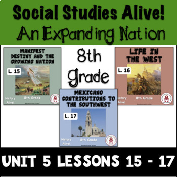 Preview of 8th Grade History Alive An Expanding Nation Unit 5 Lessons 15 - 17