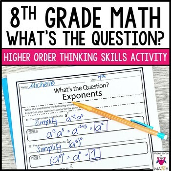 Preview of 8th Grade Math Higher Order Thinking Skills Activity - What's the Question