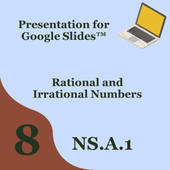 Preview of 8th Grade Math Rational and Irrational Numbers for Google Slides™ 8.NS.A.1