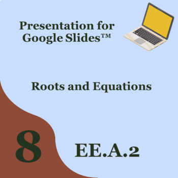 Preview of 8th Grade Math Roots and Equations presentation for Google Slides™ 8EEA2