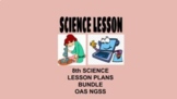 8th Grade Science Lesson Plans Bundle OAS NGSS