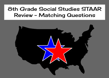 Preview of 8th Grade Social Studies STAAR Review - Matching Questions
