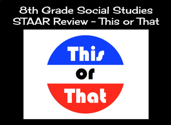 Preview of 8th Grade Social Studies STAAR Review - This or That