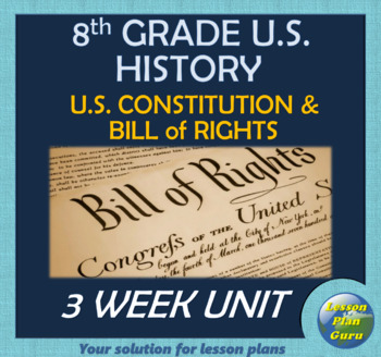 Preview of 8th Grade U.S. History: Constitution & Bill of Rights COMPLETE Lesson Plan Unit!