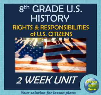 Preview of 8th Grade U.S. History: Rights & Responsibilities of U.S. Citizens COMPLETE Unit
