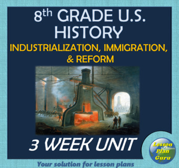 Preview of 8th Grade U.S. History | Industrialization, Immigration, & Reform Lesson Unit