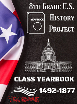 Preview of 8th Grade U.S. History Project!! Historical Yearbook!! With Student Examples!