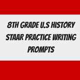 8th Grade U.S History FULL YEAR STAAR Practice Writing Prompts