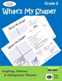 8th Grade What's My Shape?  Graphing, Dilations, & the Pyt
