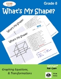8th Grade What's My Shape?  Graphing Equations and Transfo