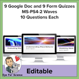 9 Google Doc and 9 Form Quizzes:  MS-PS4-2 Waves (10Q and 