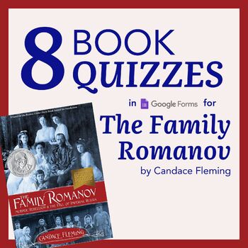 Preview of 9 Google Forms Book Quizzes for The Family Romanov by Candace Fleming