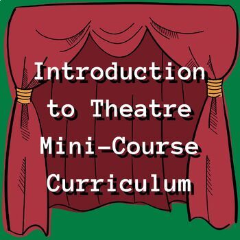 Preview of 9-Week Introduction to Theatre Mini-Course Curriculum