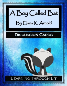 Preview of A BOY CALLED BAT Elana K. Arnold * Discussion Cards (Answer Key Included)