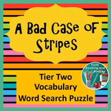 A Bad Case of Stripes Tier Two Vocabulary Word Search Puzz
