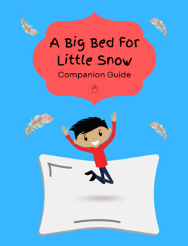 Preview of A Big Bed for Little Snow K-2 Companion Guide - UPDATED