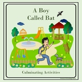 A Boy Called Bat-Culminating Activities