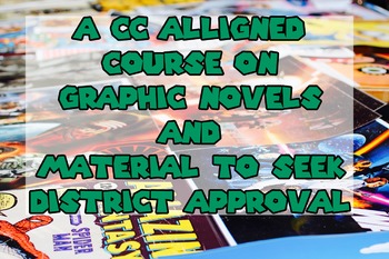 Preview of Full CC aligned Graphic Novel class including material to seek District Approval