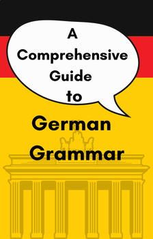Preview of A COMPREHENSIVE GUIDE TO GERMAN GRAMMAR. 32 Pages of Grammar Explanations!