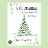 A Chaparral Christmas Gift by O. Henry Short Story Unit