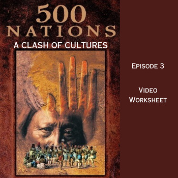 Preview of 500 Nations: A Clash of Cultures Episode 3 Video Worksheet