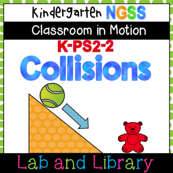 Preview of Kindergarten Classroom in Motion: Collisions (K-PS2-2)