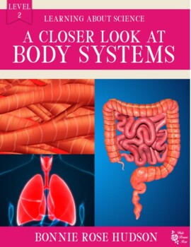 Preview of A Closer Look at Body Systems-Learning About Science Level 2 (Plus TpT Digital)