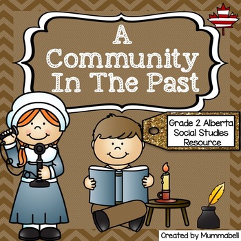 Preview of A Community in the Past - An Alberta Grade 2 Social Studies Resource