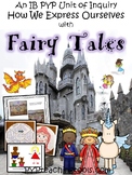 A Complete IB PYP Unit of Inquiry How We Express Ourselves with Fairy Tales