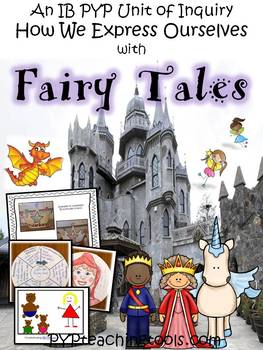 Preview of A Complete IB PYP Unit of Inquiry How We Express Ourselves with Fairy Tales