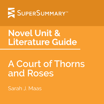 A Court of Thorns and Roses Novel Unit Literature Guide by SuperSummary