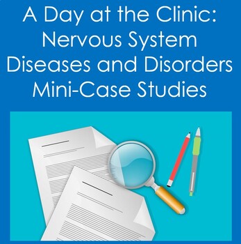 Preview of A Day at the Clinic: Nervous System- Diseases and Disorders Mini-Case Studies