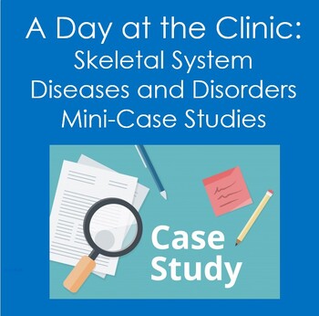 Preview of A Day at the Clinic: Skeletal System Diseases and Disorders Case Studies