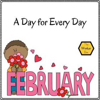 A Day for Every Day - February 2022 by The Worker Bee | TPT