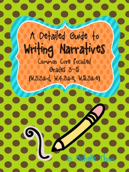 Preview of A Detailed Guide to Writing Narratives {Common Core Focused Grades 3-5}