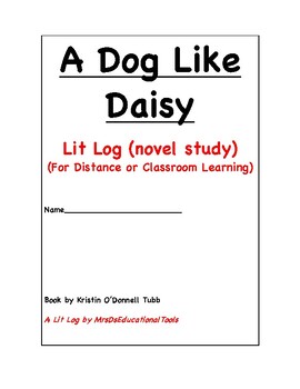 Preview of A Dog Like Daisy Lit Log (novel study) (For Distance or Classroom Learning)