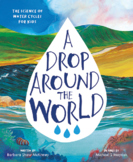 A Drop Around the World by Barbara Shaw McKinney Educator Guide