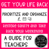Organize and Prioritize Your Teacher Life--A Guide for Teachers