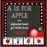 A IS FOR APPLE:  AN ALPHABET BOOK FOR LITTLE KIDS